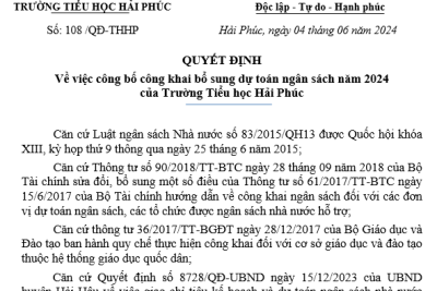 Quyết định Về việc công bố công khai bổ sung dự toán ngân sách năm 2024 của Trường Tiểu học Hải Phúc (Căn cứ theo QĐ số 334/QĐ-PGDĐT ngày 03/06/2024 của Phòng GD&ĐT Hải Hậu)